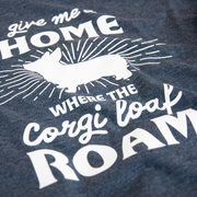 close up of soft tee shirt; Give me a home where the corgi loaf roam.